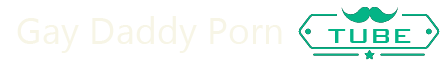 Gay Daddy Porn Tube
